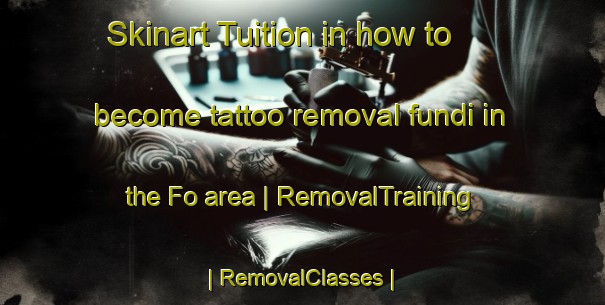 Skinart Tuition in how to become tattoo removal fundi in the Fo area | RemovalTraining | RemovalClasses | SkinartTraining-Nigeria